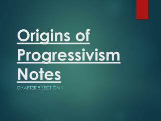 Origins of Progressivism Notes