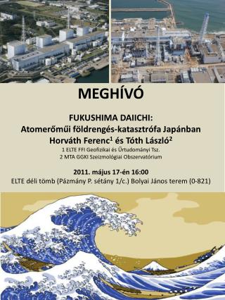 MEGHÍVÓ FUKUSHIMA DAIICHI: Atomerőműi földrengés-katasztrófa Japánban