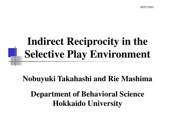 indirect reciprocity in the selective play environment
