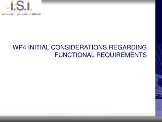 WP4 INITIAL CONSIDERATIONS REGARDING FUNCTIONAL REQUIREMENTS