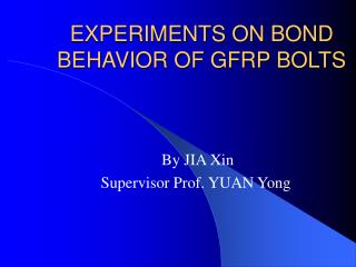 EXPERIMENTS ON BOND BEHAVIOR OF GFRP BOLTS