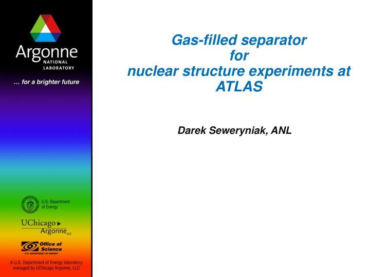 gas filled separator for nuclear structure experiments at atlas