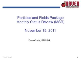 Particles and Fields Package Monthly Status Review (MSR) November 15, 2011