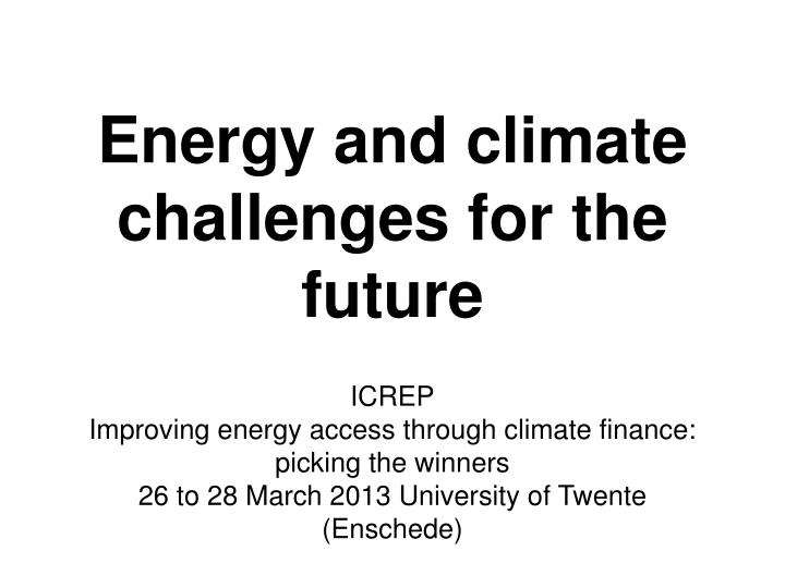 energy and climate challenges for the future