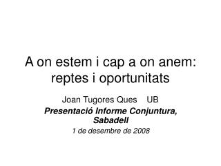 a on estem i cap a on anem reptes i oportunitats