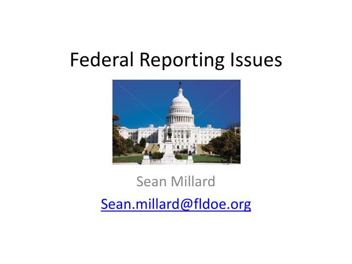 federal reporting issues