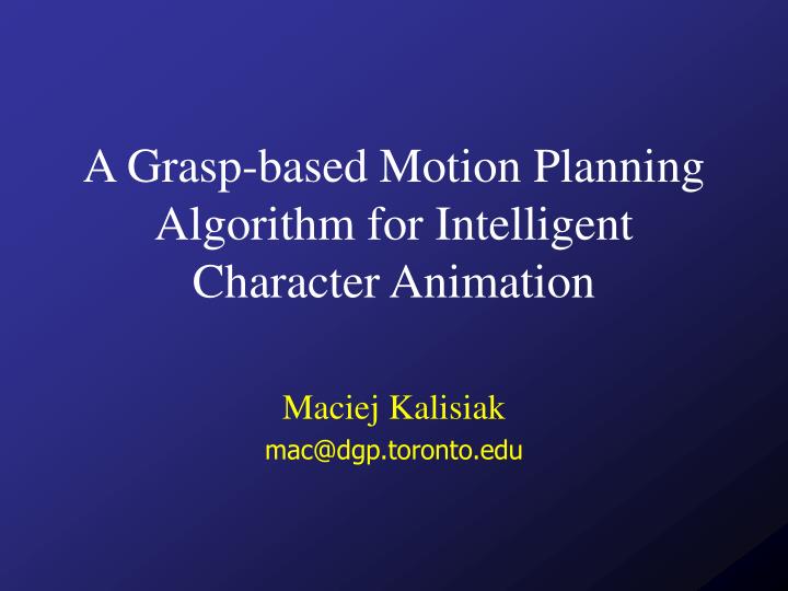 a grasp based motion planning algorithm for intelligent character animation