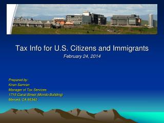 Tax Info for U.S. Citizens and Immigrants February 24, 2014 Prepared by: Kiran Samran