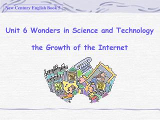 Unit 6 Wonders in Science and Technology the Growth of the Internet