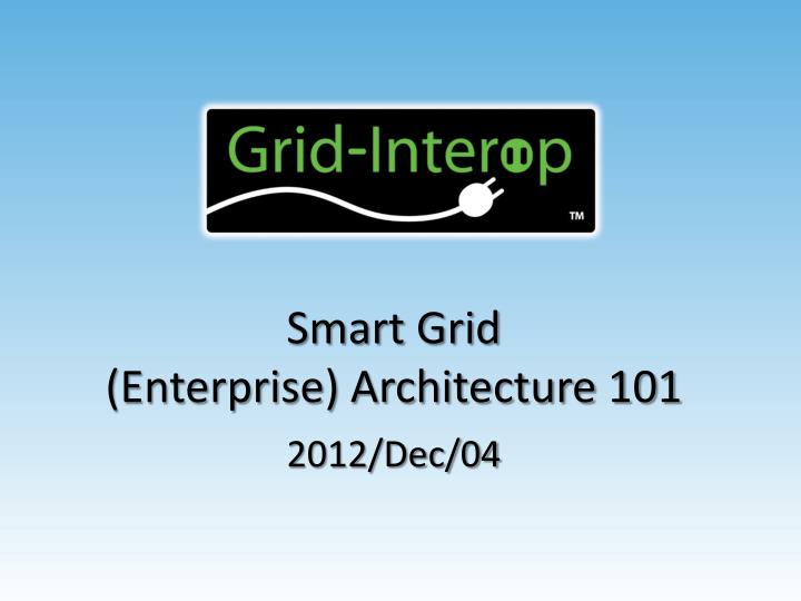 smart grid enterprise architecture 101 2012 dec 04