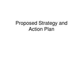Proposed Strategy and Action Plan