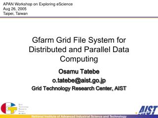 Gfarm Grid File System for Distributed and Parallel Data Computing