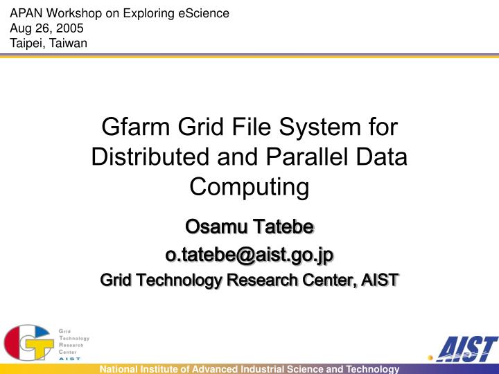 gfarm grid file system for distributed and parallel data computing