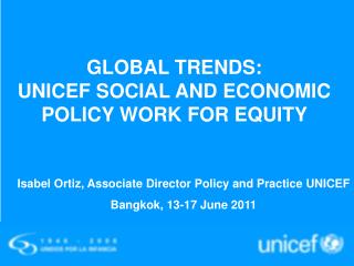 GLOBAL TRENDS: UNICEF SOCIAL AND ECONOMIC POLICY WORK FOR EQUITY
