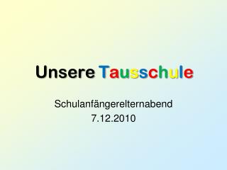 unsere t a u s s c h u l e