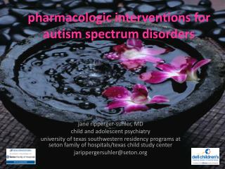 pharmacologic interventions for autism spectrum disorders