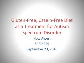 Gluten-Free, Casein-Free Diet as a Treatment for Autism Spectrum Disorder