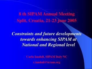 8 th SIPAM Annual Meeting Split, Croatia, 21-23 june 2005