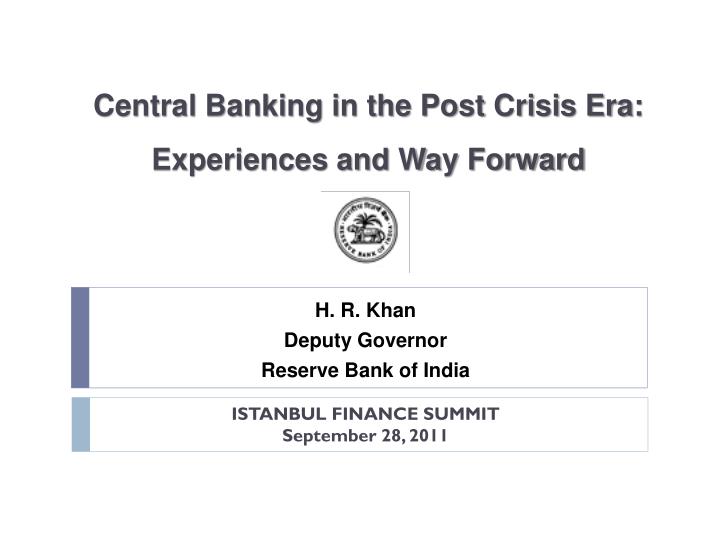central banking in the post crisis era experiences and way forward