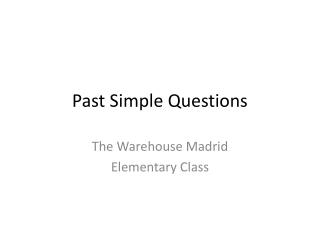 Past Simple Questions