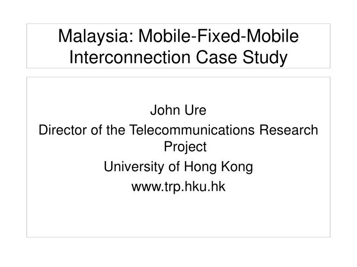 malaysia mobile fixed mobile interconnection case study