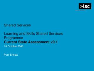 Shared Services Learning and Skills Shared Services Programme Current State Assessment v0.1