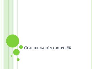 clasificaci n grupo 5