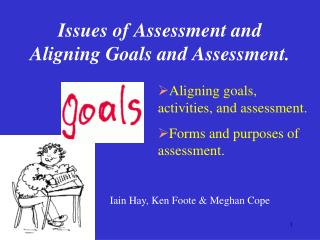 Issues of Assessment and Aligning Goals and Assessment.