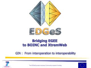 Bridging EGEE to BOINC and XtremWeb