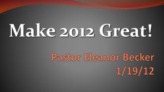 Pastor Eleanor Becker 1/19/12