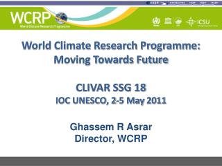 World Climate Research Programme: Moving Towards Future CLIVAR SSG 18 IOC UNESCO, 2-5 May 2011