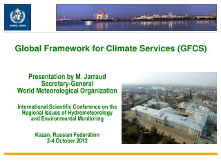 Presentation by M. Jarraud Secretary-General World Meteorological Organization