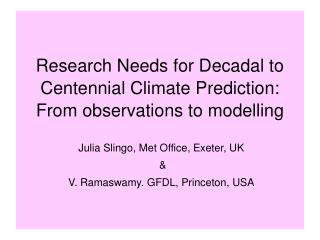 Research Needs for Decadal to Centennial Climate Prediction: From observations to modelling