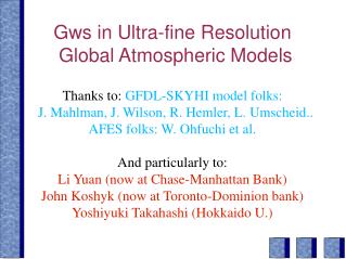 Gws in Ultra-fine Resolution Global Atmospheric Models