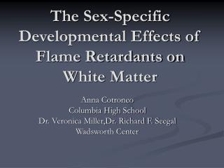 The Sex-Specific Developmental Effects of Flame Retardants on White Matter