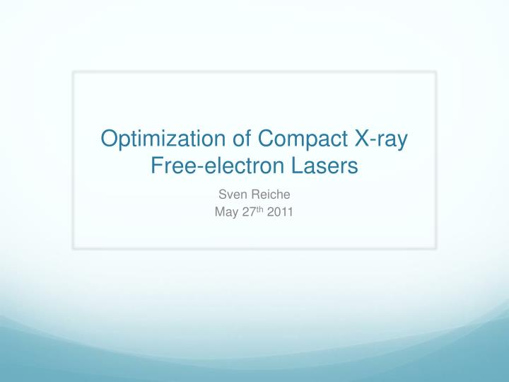 optimization of compact x ray free electron lasers
