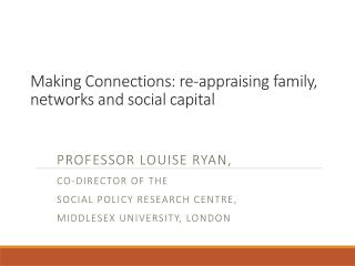 Making Connections: re-appraising family, networks and social capital