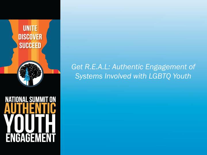 get r e a l authentic engagement of systems involved with lgbtq youth