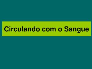 circulando com o sangue