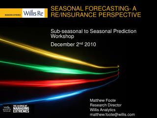 SEASONAL FORECASTING- A RE/INSURANCE PERSPECTIVE