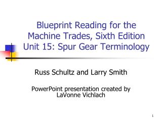 Blueprint Reading for the Machine Trades, Sixth Edition Unit 15: Spur Gear Terminology