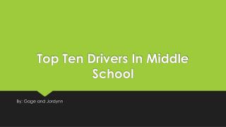 top t en drivers i n m iddle s chool