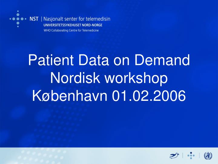 patient data on demand nordisk workshop k benhavn 01 02 2006