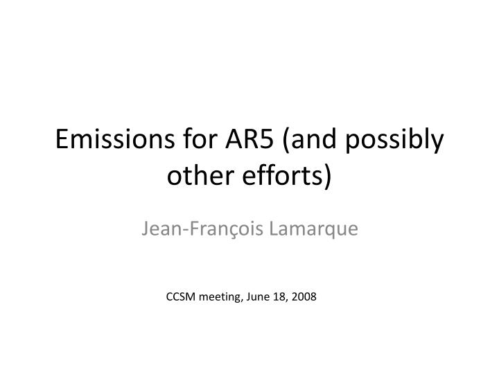 emissions for ar5 and possibly other efforts