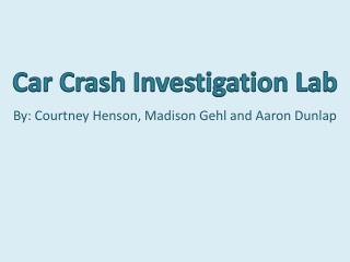 Car Crash Investigation Lab