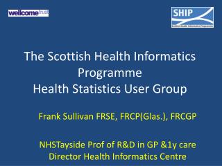 The Scottish Health Informatics Programme Health Statistics User Group