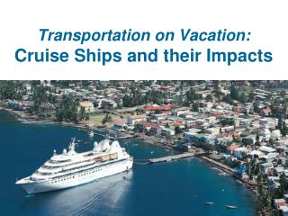 Transportation on Vacation: Cruise Ships and their Impacts