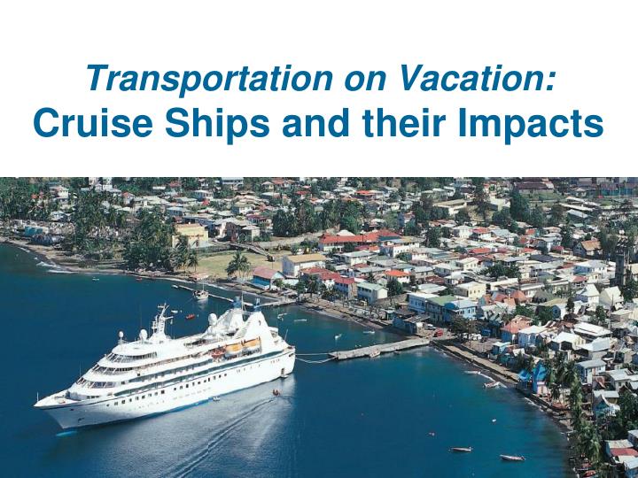 transportation on vacation cruise ships and their impacts