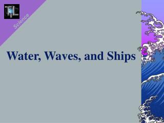 Water, Waves, and Ships