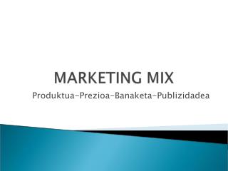 Produktua-Prezioa-Banaketa-Publizidadea